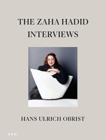 The Zaha Hadid Interviews
